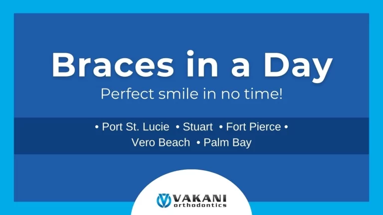 Braces in a Day in Stuart, Port St. Lucie, Vero Beach, Fort Pierce, or Palm Bay, FL