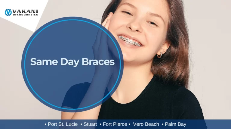 Same Day Braces in Stuart, Port St. Lucie, Vero Beach, Fort Pierce, and Palm Bay